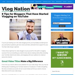 8 Tips for Bloggers That Have Started Vlogging on YouTube - Vlog Nation
