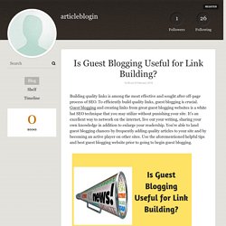 Is Guest Blogging Useful for Link Building? - articleblogin