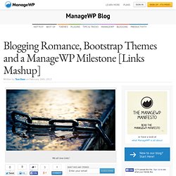 Blogging Romance, Bootstrap Themes and a ManageWP Milestone [Links Mashup]