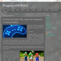 Blogging with Rahul: Diving Deep Into The Game Development Training Market