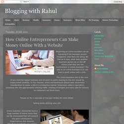 Blogging with Rahul: How Online Entrepreneurs Can Make Money Online With a Website