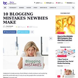 10 Blogging Mistakes Newbies Should Avoid - Beta Compression