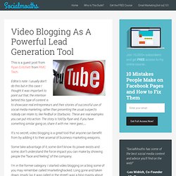 Video Blogging As A Powerful Lead Generation Tool — SocialMouths socialmouths