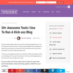 50+ Blogging Tools I Use To Run An Effective Blog