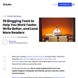 39 Blogging Tools to Help You Work Faster & Write Better