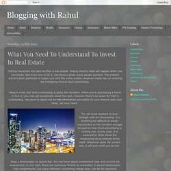 Blogging with Rahul: What You Need To Understand To Invest In Real Estate