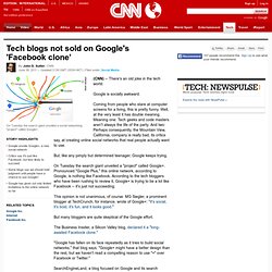 Tech blogs not sold on Google's 'Facebook clone'