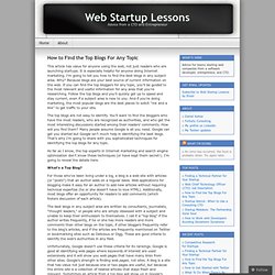 How to Find the Top Blogs For Any Topic « Web Startup Lessons