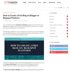 How to Create a Free Blog on Blogger or Blogspot Platform - GeekyPlug
