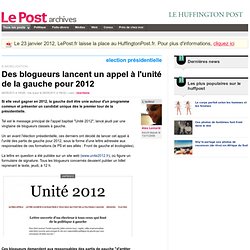 Des blogueurs lancent un appel à l'unité de la gauche pour 2012 - LePost.fr (14:37)