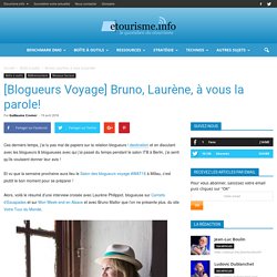 [Blogueurs voyage] Laurène, Bruno, la parole est à vous!