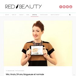 Moi, Anaïs, 24 ans, blogueuse et normale - RED BEAUTY