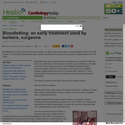 Bloodletting: an early treatment used by barbers, surgeons