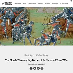 The Bloody Throne: 5 Key Battles of the Hundred Years' War
