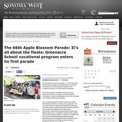 The 66th Apple Blossom Parade: It’s all about the floats: Greenacre School vocational program enters its first parade - Sonoma West Times and News: News