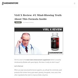 Viril X Review: #1 Mind-Blowing Truth About This Formula Inside - HardMenStore