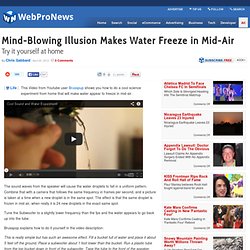 Mind-Blowing Illusion Makes Water Freeze in Mid-Air
