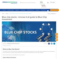 Blue chip stocks : A know it all guide to Blue Chip Investment
