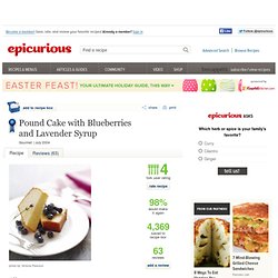Pound Cake with Blueberries and Lavender Syrup Recipe at Epicurious