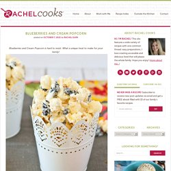 Blueberries and Cream Popcorn - Rachel Cooks®