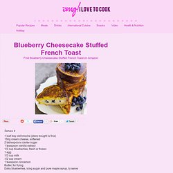 Blueberry Cheesecake Stuffed French Toast