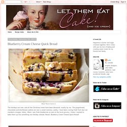 Let Them Eat Cake!: Blueberry Cream Cheese Quick Bread