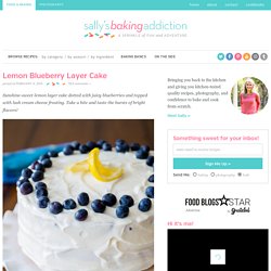 Sallys Baking Addiction Lemon Blueberry Layer Cake
