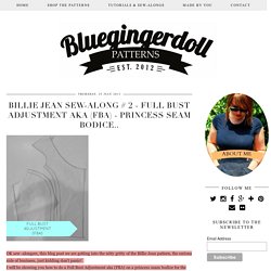 Bluegingerdoll - Vintage inspired sewing patterns, sewing tips and tricks: BILLIE JEAN SEW-ALONG # 2 - FULL BUST ADJUSTMENT aka (FBA) - PRINCESS SEAM BODICE..