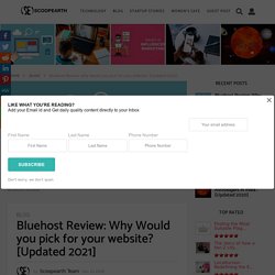 Bluehost Review: Why Would you pick for your website? [Updated 2021]