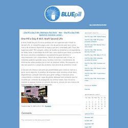 BluePill: One Pill a Day # 465: Kraft Second Life