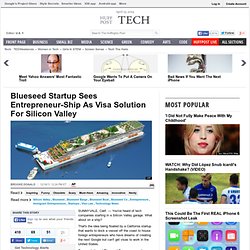 Blueseed Startup Sees Entrepreneur-Ship As Visa Solution For Silicon Valley