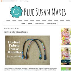 blueSusan makes: Perfect Fabric Purse Handle Tutorial
