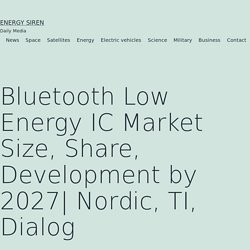 Bluetooth Low Energy IC Market Size, Share, Development by 2027