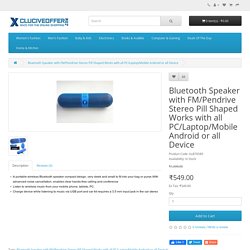 Bluetooth Speaker with FM/Pendrive Stereo Pill Shaped Works with all PC/Laptop/Mobile Android or all Device