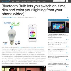 Bluetooth Bulb lets you switch on, time, dim and color your lighting from your phone (video)