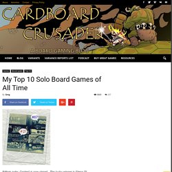 My Top 10 Solo Board Games of All Time - Cardboard Crusader