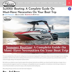Summer Boating: A Complete Guide On Must-Have Necessities On Your Boat Trip