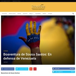 Boaventura de Sousa Santos: En defensa de Venezuela