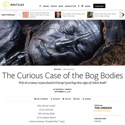 Why So Many Bog Bodies Show Signs of Violent Death