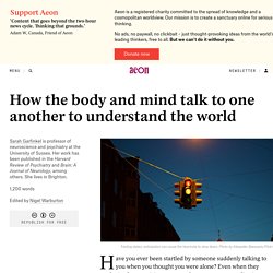 How the body and mind talk to one another to understand the world