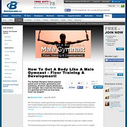 How To Get A Body Like A Male Gymnast - Floor Training & Development!