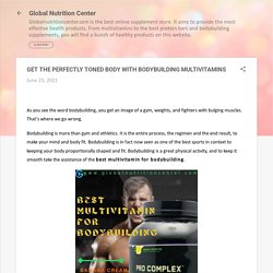 GET THE PERFECTLY TONED BODY WITH BODYBUILDING MULTIVITAMINS