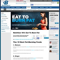 Nutrition 101: Eat To Burn Fat