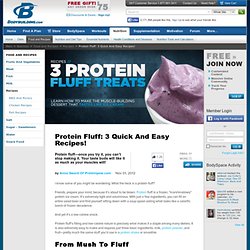 Protein Fluff: 3 Quick And Easy Recipes!