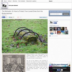 The Mortsafe: Or How to Protect Your Loved Ones from the Bodysnatchers