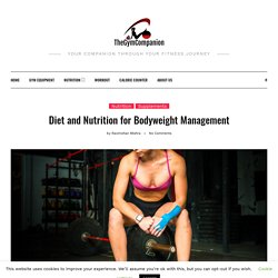 Diet and Nutrition for Bodyweight Management