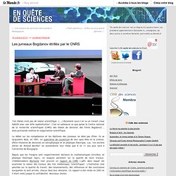 Les jumeaux Bogdanov étrillés par le CNRS - En quête de sciences - Blog LeMonde.fr