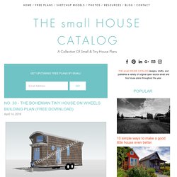 No. 30 - The Bohemian Tiny House On wheels Building Plan (Free download) — THE small HOUSE CATALOG