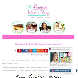 DIY Boho Jewelry Holder - The Soccer Mom Blog