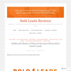 BoldLeads Shares 4 Ways to Increase Gilroy Real Estate Leads – Bold Leads Reviews
